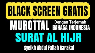 15.BLACK SCREEN GRATIS MUROTTAL SURAT AL HIJR SYEIKH ABDUL FATTAH BARAKAT