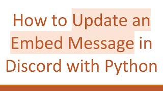 How to Update an Embed Message in Discord with Python