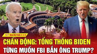 Chấn động: Tổng thống Biden từng muốn FBI bắn ông Trump?