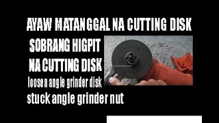 Paano Matanggal Ang Cutting disk at Grinding Disk Na Sobrang Higpit Sa Ating Grinder | Tutorial 2021