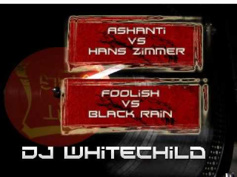 DJ Whitechild Ashanti - Foolish (Black Rain Remix)