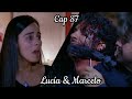 Lucia y Marcelo - Su Historia Cap 87 | Lucía (Esmeralda Pimentel)  Marcelo (Erick Elias)