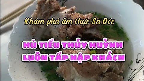 TẬP 65: Quán hủ tiếu THÚY QUỲNH:  đông nườm nượp khách ở Sa Đéc