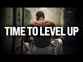 Time to level up watch this  motivational speech  listen everyday