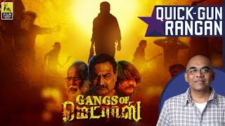 Gangs of Madras Tamil Movie Review By Baradwaj Rangan | Quick Gun Rangan