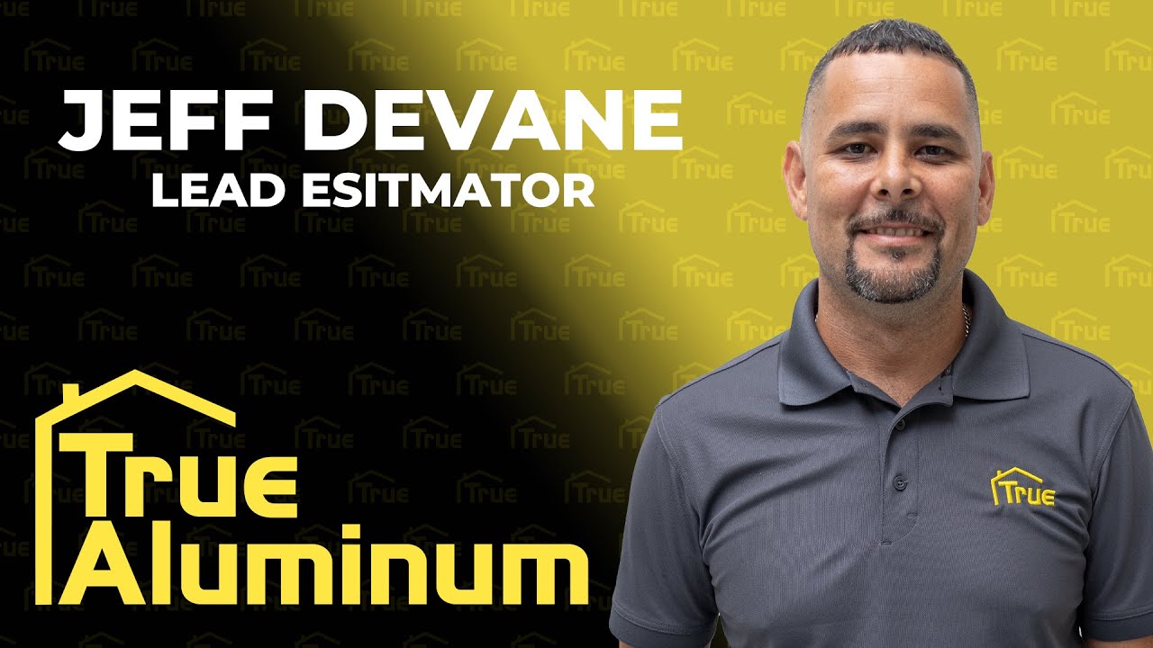 Meet Jeff DeVane, True Aluminum Estimator