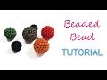 Small Beaded Bead Tutorial - beaded in one piece