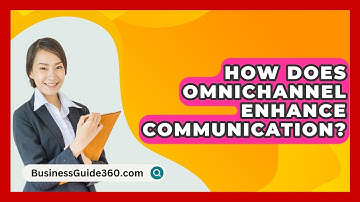 How Does Omnichannel Enhance Communication? - BusinessGuide360.com