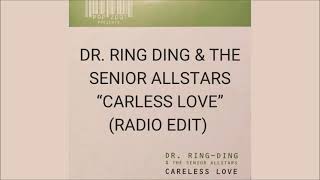 DR. RING DING &amp; THE SENIOR ALLSTARS - CARLESS LOVE (RADIO EDIT)