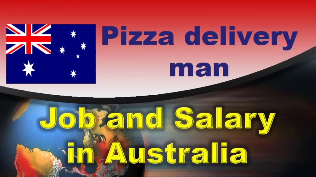 Pizza Delivery Man Job and Salary in Australia - Jobs and Wages in Australia