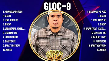 Gloc-9 2024 MIX Songs ~ Gloc-9 2024 Top Songs ~ Gloc-9 2024