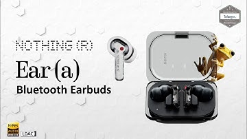 Nothing Ear (a) Bluetooth Headphones - Nothing X App - Android & iOS - Unboxing