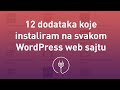 12 WordPress dodataka koji instaliram na svakom sajtu