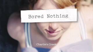 Miniatura de vídeo de "Bored Nothing - Charlie's Creek"