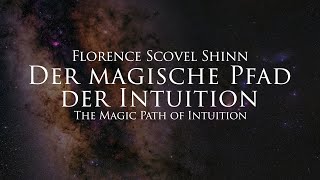 Der magische Pfad der Intuition  Florence Scovel Shinn (Hörbuch) mit Naturfilm in 4K