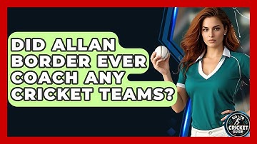 Did Allan Border Ever Coach Any Cricket Teams? - Go-To Cricket Guide