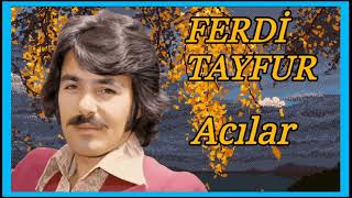 Ferdi Tayfur - Acılar