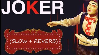 JOKER HARDY SANDHU FULL SONG | Music: B PRAAK | SLOW AND REVERB 2022