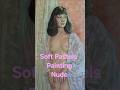Soft Pastels Painting Nude #nude #softpastel #pastelart #art