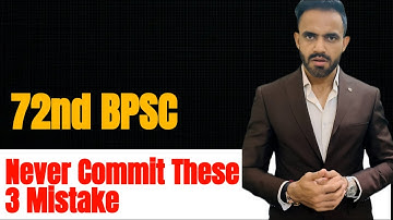 72nd BPSC Preparation Strategy NEVER EVER COMMIT these 3 Mistakes !