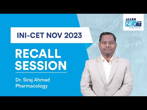 INI-CET Nov 2023 | Pharmacology Recall Session | Dr. Siraj Ahmad | ALLEN NExT