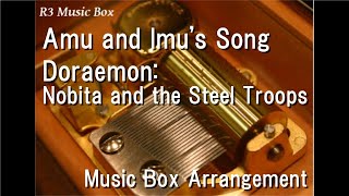 Amu and Imu's Song/Doraemon: Nobita and the Steel Troops [Music Box]