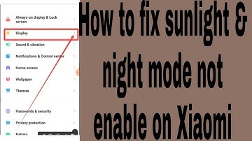 How to fix sunlight & night mode not enable on Xiaomi