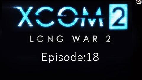 Long War 2. Campaign 1, episode 18 *Counter them dark events*