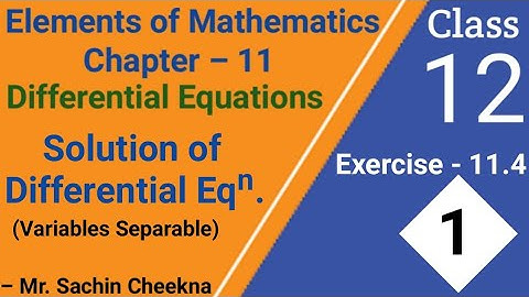 Variables Separable Method | Elements of mathematics class 12 exercise 11.4 questions 1, 2