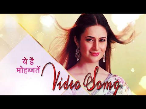 Yeh Hai Mohabbatein Title Song Ishita Youtube