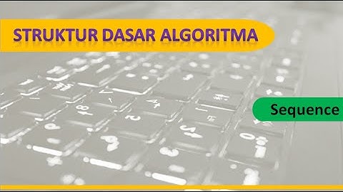 Struktur Dasar Algoritma - Sequence / Algorithm Structure / Agorithms and Programming / #3A