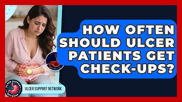 How Often Should Ulcer Patients Get Check-ups? - Ulcer Support Network