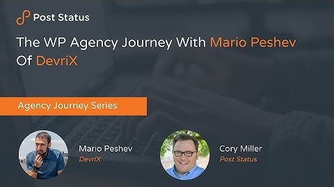 The WP Agency Journey With Mario Peshev Of DevriX