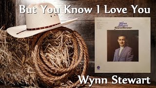 Watch Wynn Stewart But You Know I Love You video