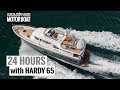 24 hours with the Hardy 65 | Motor Boat & Yachting