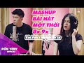 MASHUP CHILL 2021| NHỮNG BÀI HÁT GÂY NGHIỆN NHẤT CỦA THẾ HỆ 8x-9x ĐẦU ĐỜI | RÔN VINH X NGUYỄN AN AN