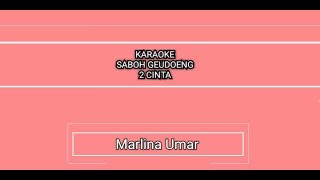 Karaoke Saboh geudong dua cinta - Marlina Umar - Lagu Aceh Karaoke