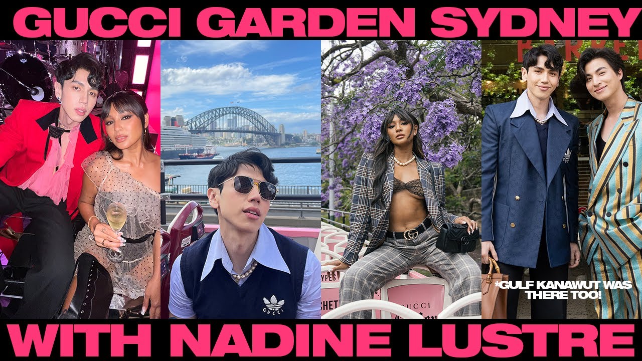 Gucci Garden Trip to Australia with Nadine Lustre
