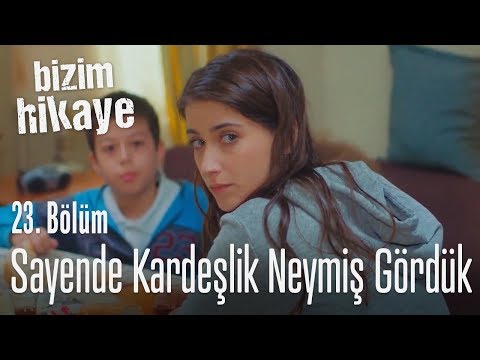 Sayende kardeşlik neymiş görmüş olduk! - Bizim Hikaye 23. Bölüm