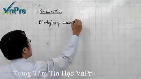76 Bài giảng CCNA  20   Bài Giảng Access Control List  Phần 5