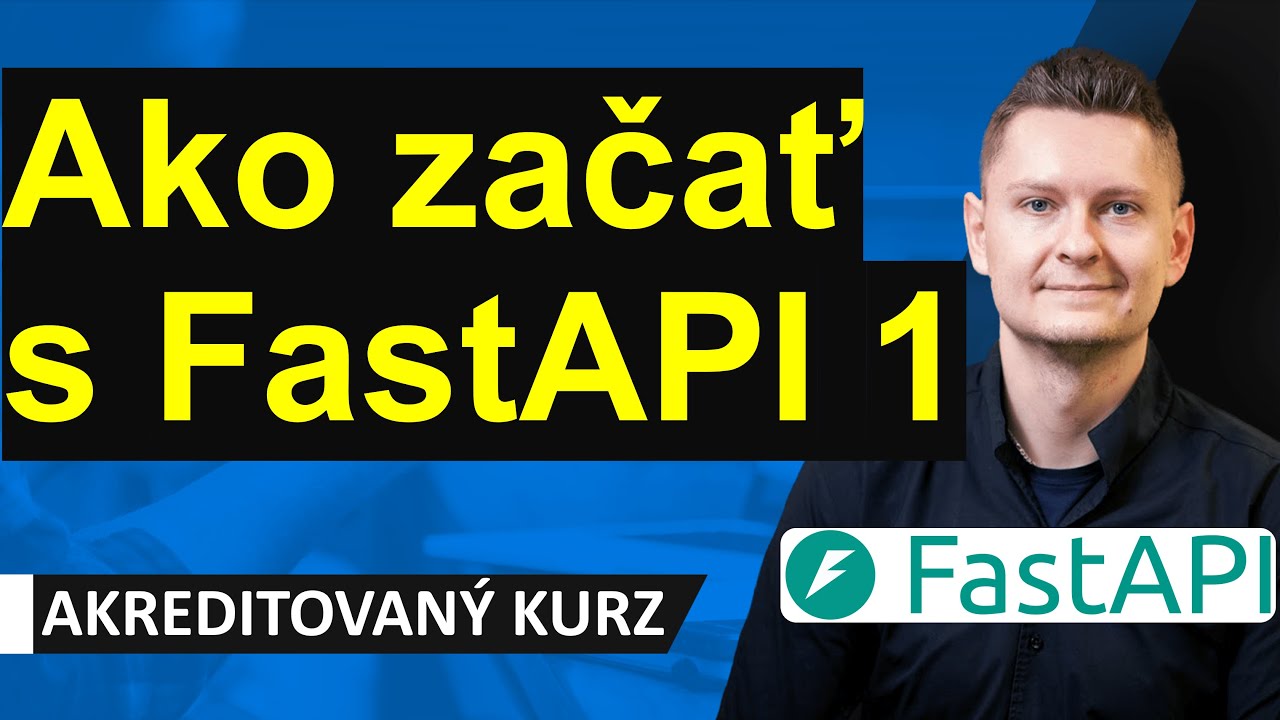 Online kurz FastAPI Python - Čo je to API, FastAPI, Pydantic? Ako začať s FastAPI v Pythone?