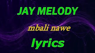 Mbali Nawe -Jay Melody (official  lyrics video)