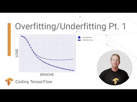Solve your model’s overfitting and underfitting problems - Pt.1 (Coding TensorFlow)