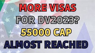 More Visas For DV2023 What Happens Really Are They Exceeding 55000 again DV Lottery