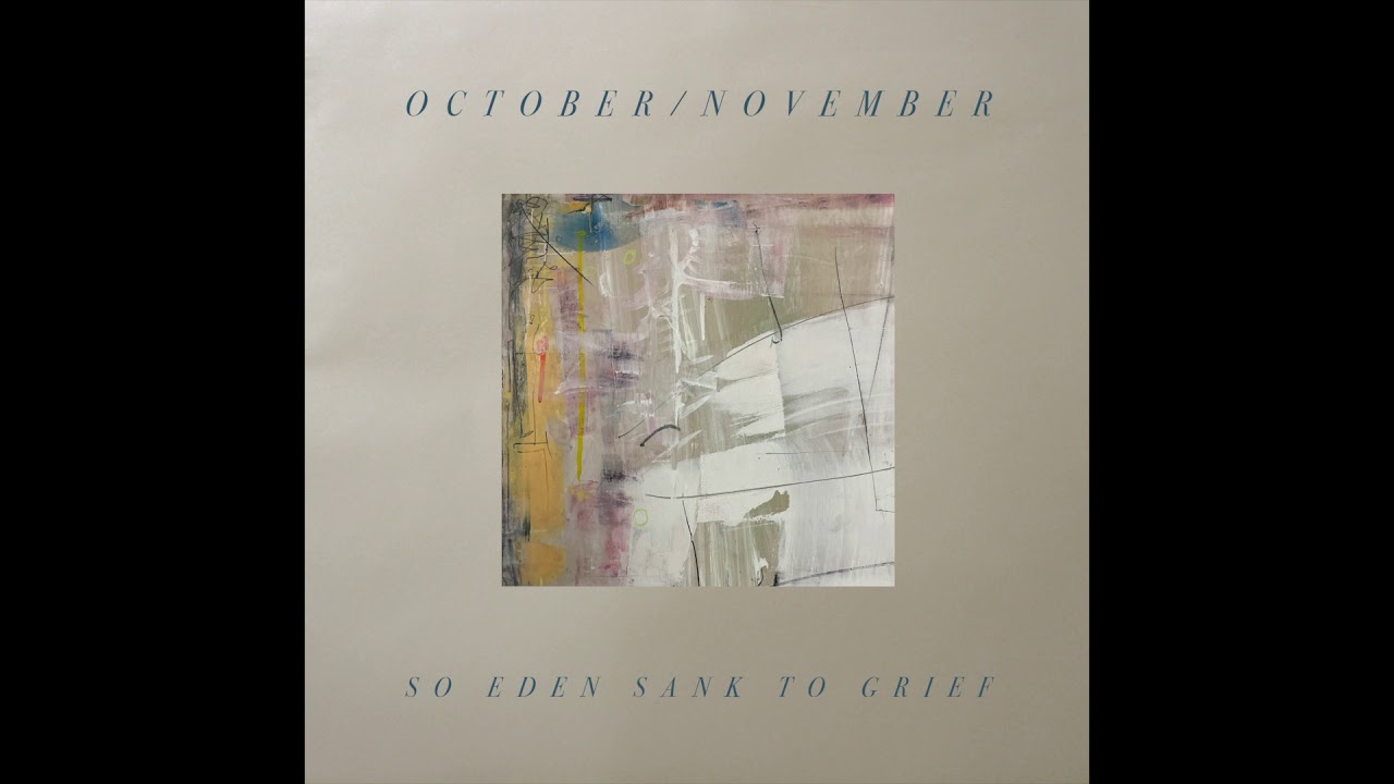 October / November - So Eden Sank To Grief