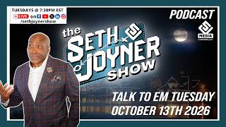 The Seth Joyner Podcast - Talk To 'Em Tuesday
