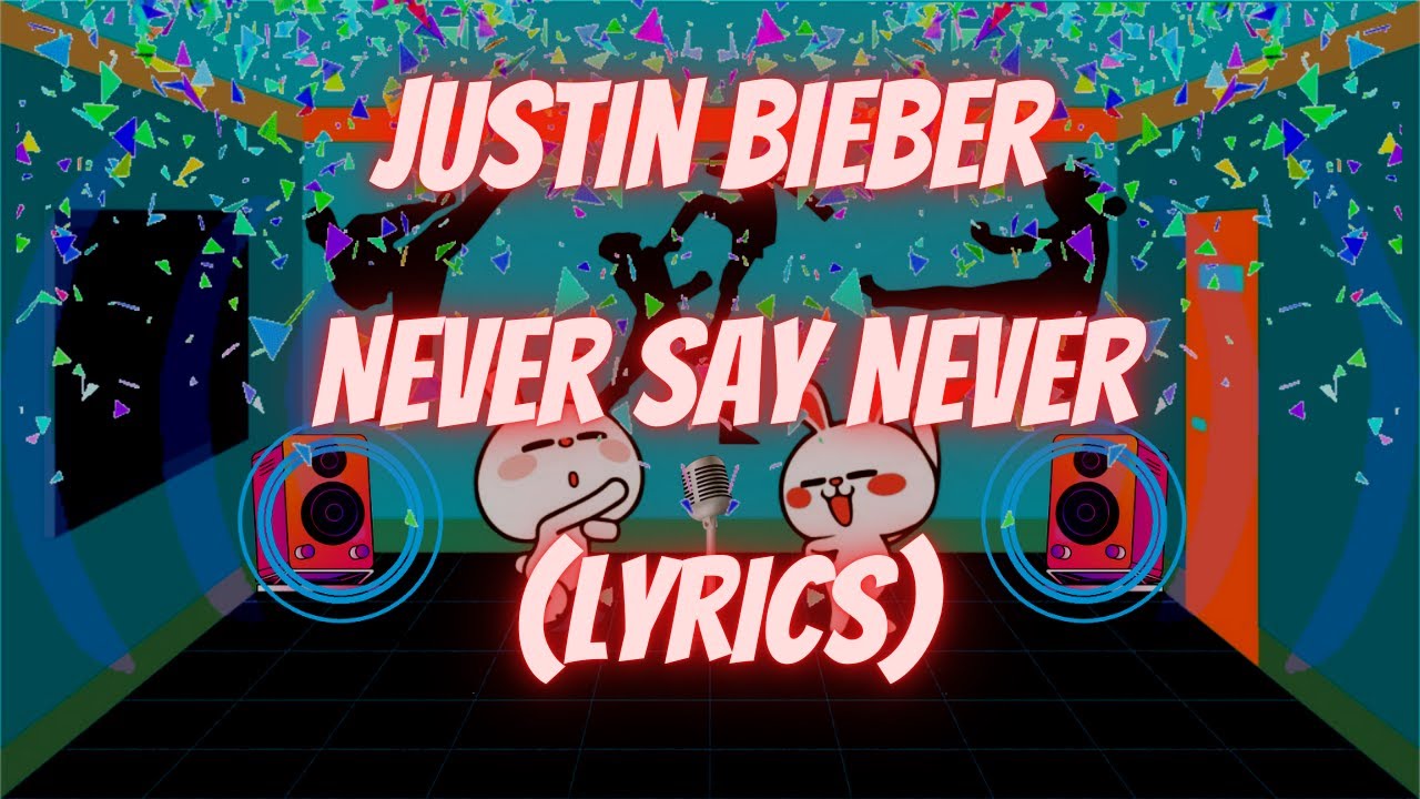 Justin Bieber Never Say Never Lyrics Deutsch Justin Bieber - Never Say Never - Lyrics - YouTube