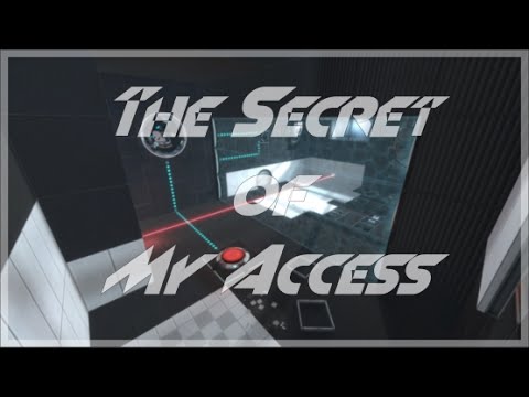 Portal 2 The Secret of My Access by srs bsnss