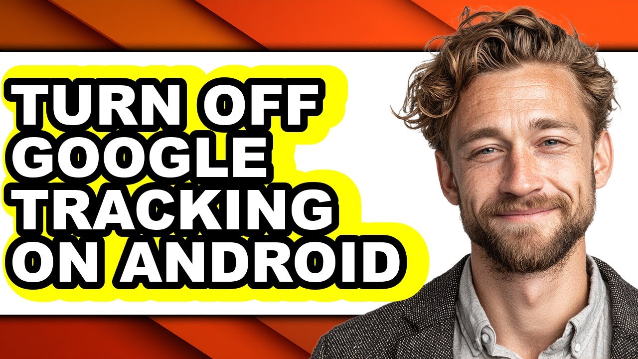 How to Turn Off Google Tracking on Android - Step by Step