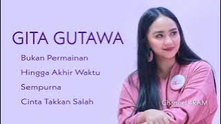 GITA GUTAWA, The Very Best Of : Bukan Permainan - Hingga Akhir Waktu - Sempurna - Cinta Takkan Salah